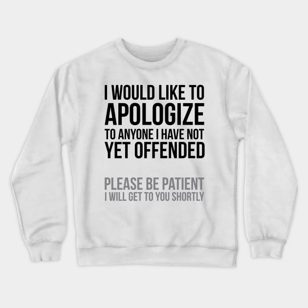 I apologize | Sarcasm Crewneck Sweatshirt by UrbanLifeApparel